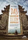 Das Universum ist ein Arschloch (Taschenbuch): Warum wir immer das bekommen, was wir brauchen, und nicht das, was wir wollen. by