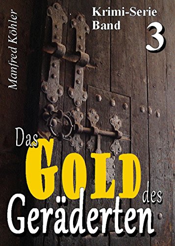 Im Kerker Der Kindsmörderin Das Gold Des Geräderten 3 German Edition - 