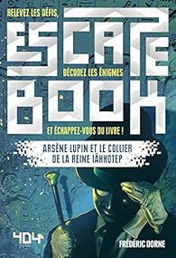 Escape Book - Arsène Lupin et le collier de la reine Iâhhotep par Dorne