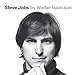 Steve Jobs: The Exclusive Biography by 