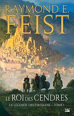 La Légende des Firemane, T1 : Le Roi des cendres