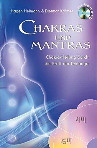Chakras und Mantras - Chakra-Heilung durch die Kraft der Urklänge, (inkl. Mantra-CD)