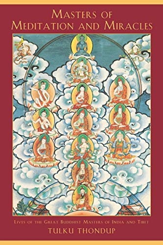 Masters of Meditation and Miracles: Lives of the Great Buddhist Masters of India and Tibet (Buddhayana Series)