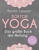 Doktor Yoga: Das große Buch der Heilung by Kerstin Leppert
