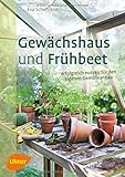 Image de Gewächshaus und Frühbeet: Erfolgreich nutzen für den eigenen Gemüseanbau