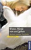 Image de Wenn Pferde von uns gehen: Abschied, Loslassen, Trost finden