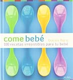 Come bebé: 100 recetas irresistibles para tu bebé (Cocina)