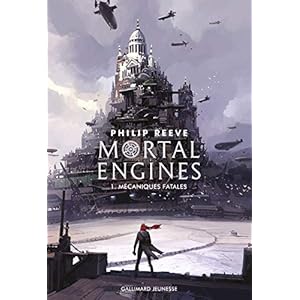 Mortal Engines (Tome 1-Mécaniques fatales)