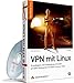 VPN mit Linux - Grundlagen und Anwendung virtueller privater Netzwerke mit Open Source-Tools (Open Source Library) by Ralf Spenneberg