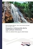 Image de Impacto e interacción de la agricultura intensiva: Sobre la calidad de las aguas subterráneas