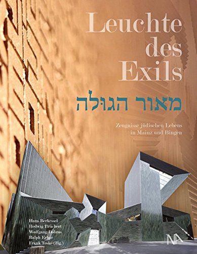 Leuchte des Exils: Zeugnisse jüdischen Lebens in Mainz und Bingen