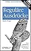 Reguläre Ausdrücke - kurz & gut (O'Reillys Taschenbibliothek) by 