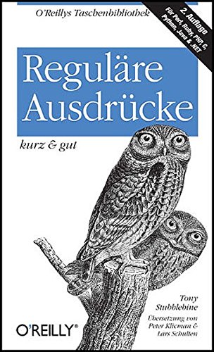 Reguläre Ausdrücke - kurz & gut (O'Reillys Taschenbibliothek)