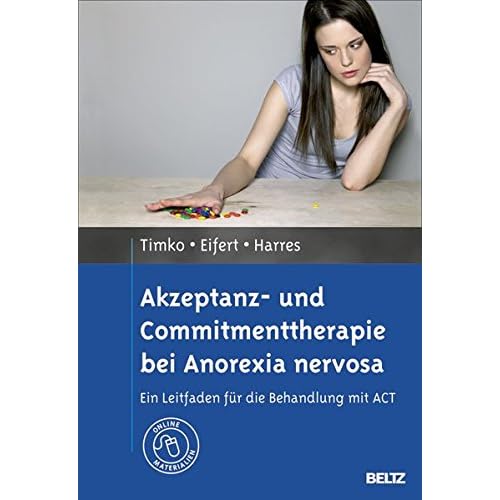[PDF] Akzeptanz- und Commitmenttherapie bei Anorexia nervosa: Ein Leitfaden für die Behandlung mit ACT. Mit Online-Materialien KOSTENLOS DOWNLOAD