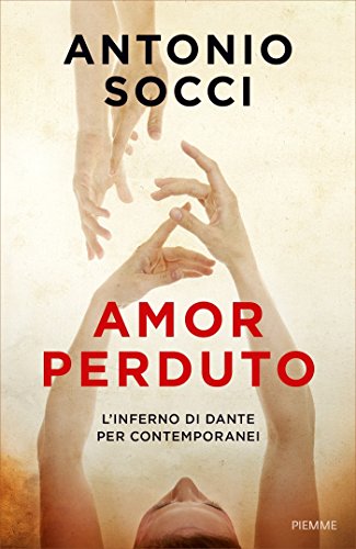 Amor perduto: Viaggio contemporaneo nell'amor perduto di Dante libro