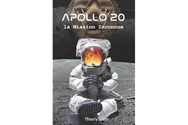 Apollo 20, la Mission Inconnue: Mémoires du Commandant de la Mission William Rutledge