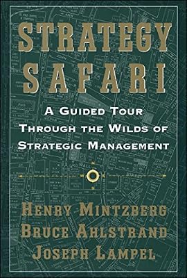Strategy Safari: A Guided Tour Through The Wilds of Strategic Mangament