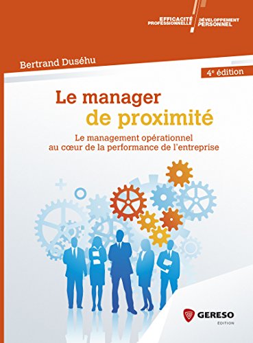 Télécharger Le manager de proximité: Le management opérationnel au c½ur de la performance de l'entreprise PDF Ebook En Ligne