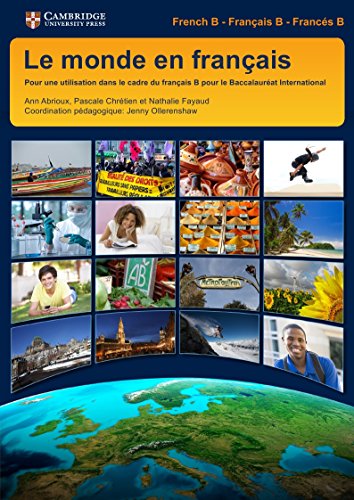 Le monde en français Student's Book: Pour une Utilisation dans le cadre du Français B pour le Baccalauréat International