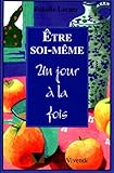 ETRE SOI-MEME. Un jour à la fois