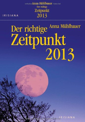 Der richtige Zeitpunkt Kalender 2013