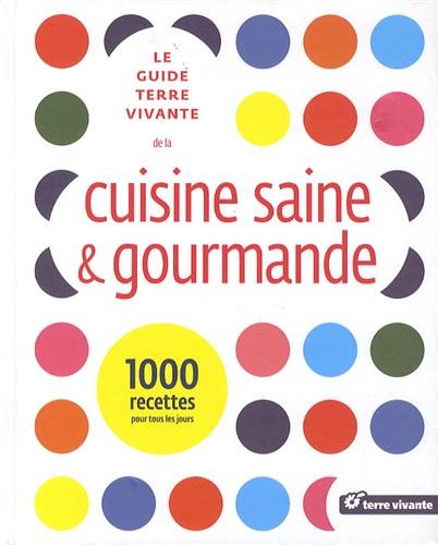 Download Le guide terre vivante de la cuisine saine
