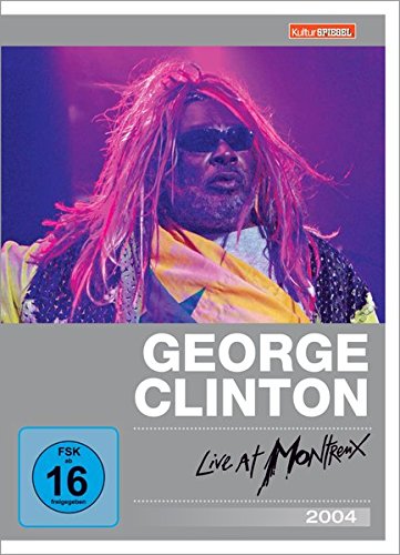 George Clinton Parliament-Funkadelic - Live at Montreux 2004 (Kulturspiegel Edition)