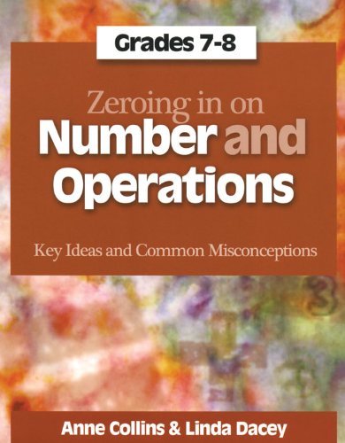 Zeroing in on Number and Operations, Grades 7-8: Key Ideas and Common Misconceptions