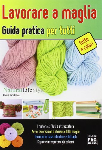 Lavorare a maglia. Guida pratica per tutti. Ediz. illustrata Lavorare a maglia. Guida pratica per tutti. Ediz. illustrata