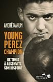 Young Perez, Champion : De Tunis à Auschwitz, son histoire