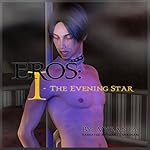 The Evening Star: Eros, Book 1