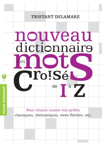 Download Nouveau dictionnaire des mots croisés de I à Z Download Nouveau dictionnaire des mots croisés de I à Z