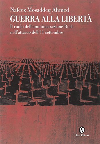 Download Guerra alla libertà. Il ruolo dell'amministrazione Bush nell'attacco dell'11 settembre Download Guerra alla libertà. Il ruolo dell'amministrazione Bush nell'attacco dell'11 settembre