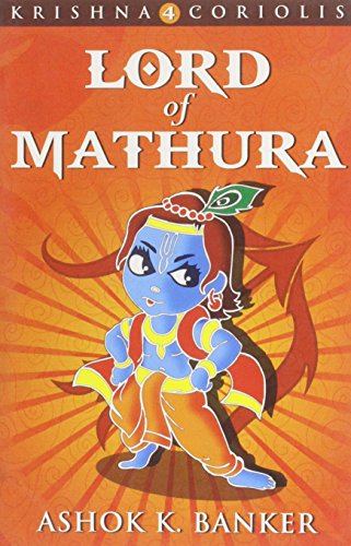 Lord Of Mathura: 4 (KRISHNA CORIOLIS SERIES, 4)