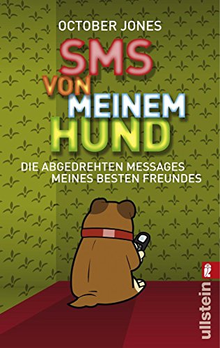 SMS von meinem Hund: Die abgedrehten Messages meines besten Freundes