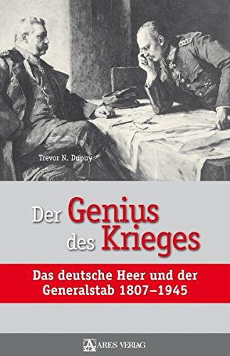 Der Genius des Krieges: Das deutsche Heer und der Generalstab 1807-1945