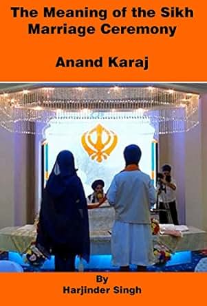 The Meaning Of The Sikh Marriage Ceremony Anand Karaj Ebook