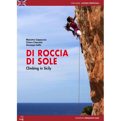 Di roccia di sole. Arrampicate in Sicilia. Ediz. inglese (Luoghi verticali)