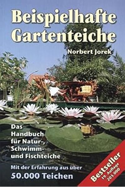 Beispielhafte Gartenteiche Das Handbuch Fuer Natur Schwimm Und Fischteiche Amazon De Jorek Norbert Bucher