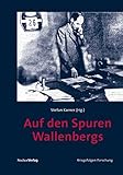 Auf den Spuren Wallenbergs (Veröffentlichungen des Ludwig Boltzmann-Instituts für Kriegsfolgen-Forschung) by 