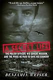 A Secret Life: The Polish Officer, His Covert Mission, And The Price He Paid To Save His Country by Benjamin Weiser