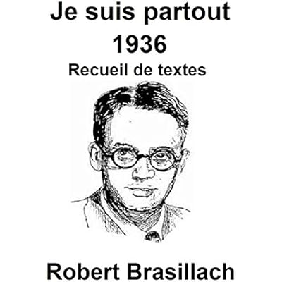 Je Suis Partout 1936 Recueil De Textes De Robert Brasillach Pdf Download Free Aldousedward