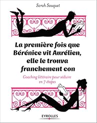 Book's Cover ofLa première fois que Bérénice vit Aurélien elle le trouva franchement con