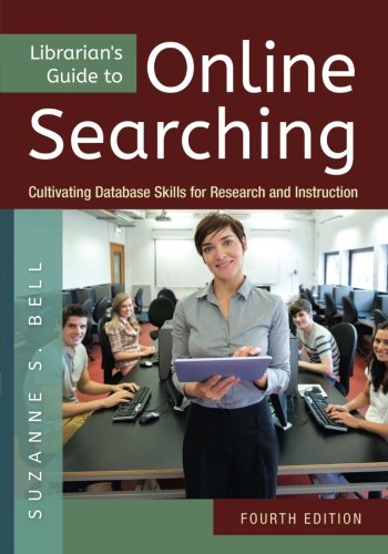 Download Librarian's Guide to Online Searching: Cultivating Database Skills for Research and Instruction