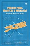Trucos para manitas y manazas: Que te harán la vida más fácil (Fuera de...