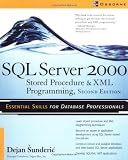 SQL Server 2000 Stored Procedure & XML Programming, Second Edition ...