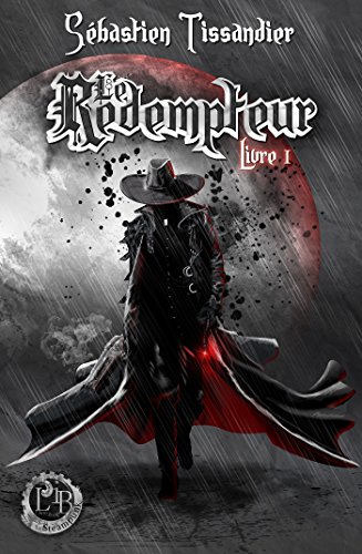Télécharger Le Rédempteur - Livre 1 (Imaginarium Steampunk) livre En ligne