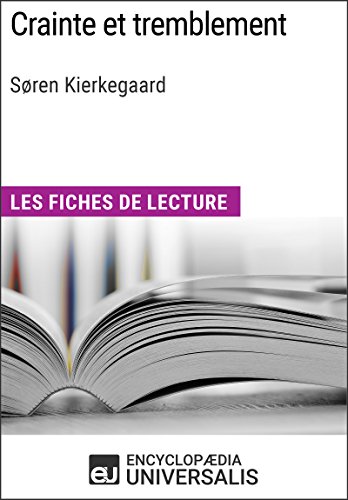 Crainte et tremblement de Søren Kierkegaard: Les Fiches de lecture d'Universalis Crainte et tremblement de Søren Kierkegaard: Les Fiches de lecture d'Universalis