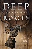 Front cover for the book Deep Roots by Ruthanna Emrys