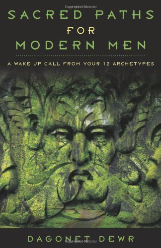 Sacred Paths for Modern Men: A Wake Up Call from Your 12 Archetypes (English Edition) livre